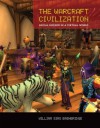 The Warcraft Civilization: Social Science in a Virtual World - William Sims Bainbridge