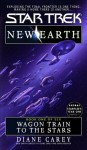 Wagon Train to the Stars (Star Trek, #89; New Earth, #1) - Diane Carey