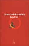 L'uomo nell'alto castello - Philip K. Dick, Maurizio Nati