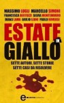 Estate in giallo. Sette autori, sette storie, sette casi da risolvere - Massimo Lugli, Marcello Simoni, Francesca Bertuzzi, Silvia Montemurro, Diana Lama, Giulio Leoni, Paolo Roversi