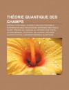 Th Orie Quantique Des Champs: Interaction Faible, Interaction Lectrofaible, Vaporation Des Trous Noirs, Entropie Des Trous Noirs - Source Wikipedia