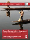 Trade, Poverty, Development: Getting Beyond the Wto's Doha Deadlock - rorden wilkinson, James Scott