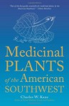 Medicinal Plants of the American Southwest (Herbal Medicine of the American Southwest) - Charles W. Kane