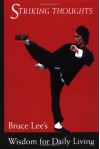 Striking Thoughts: Bruce Lee's Wisdom for Daily Living (Bruce Lee Library) - John Littleford;Bruce Lee