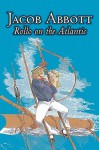 Rollo on the Atlantic - Jacob Abbott