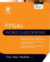 FPGAs: World Class Designs - Clive Maxfield