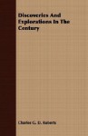 Discoveries and Explorations in the Century - Charles George Douglas Roberts