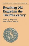 Rewriting Old English in the Twelfth Century - Mary Swan