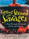 Getting Stoned with Savages (Audio) - J. Maarten Troost, Simon Vance