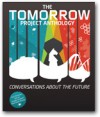 The Tomorrow Project Anthology: Conversations about the Future - Brian David Johnson, Madeline Ashby, Rob Enderle, Jon Peddie, Roger Kay, Karl Schroeder, Kathleen Maher