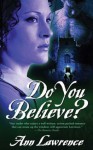 Do You Believe? - Ann Lawrence