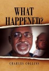 What Happened? - Collins Charles Collins, Charles Collins
