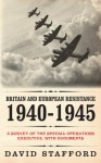 Britain and European Resistance 1940-1945: A Survey of the Special Operations Executive, with Documents - David Stafford