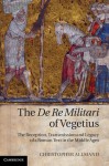The de Re Militari of Vegetius: The Reception, Transmission and Legacy of a Roman Text in the Middle Ages - Christopher Allmand