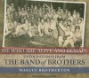 We Who Are Alive and Remain: Untold Stories from the Band of Brothers - Marcus Brotherton, George K. Wilson