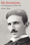 My Inventions: The autobiography of Nikola Tesla - Nikola Tesla