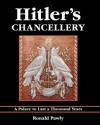 Hitler's Chancellery: A Palace to Last a Thousand Years - Ronald Pawly