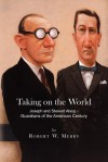 Taking on the World: Joseph and Stewart Alsop - Guardians of the American Century - Robert W. Merry