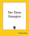 The Three Strangers - Thomas Hardy