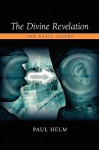 The Divine Revelation: The Basic Issues - Paul Helm