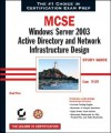 MCSE: Windows Server 2003 Active Directory and Network Infrastructure Design Study Guide: Exam 70-297 - Brad Price, Sybex