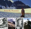 Drawing from the Mountain: An Illustrated Journey - Lorne Perry