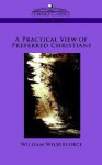 A Practical View of Preferred Christians - William Wilberforce