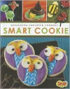 Smart Cookie: Designing Creative Cookies (Snap) - Dana Meachen Rau