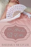 An Angel for the Earl (A Regency Romance) - Barbara Metzger