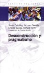 Desconstruccion y Pragmatismo - Simon Critchley, Jacques Derrida, Ernesto Laclau