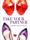 Lovehoney Erotic Fiction: Take Your Partner and Other Tales of Seduction - Neneh Gordon, Lily Harlem, Justine Elyot, Viva Jones, G C Carmine, Blacksilk, Hope Willowbrook, L A Meadows