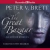 The Great Bazaar - Peter V. Brett, Pete Bradbury