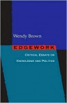 Edgework: Essays on Knowledge and Politics - Wendy Brown