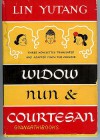 Widow, Nun, And Courtesan; Three Novelettes From The Chinese - Lin Yutang, Yu-Tang Lin