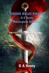 Among Maylay Pirates a Tale of Adventure and Peril - G.A. Henty