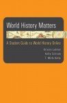 World History Matters: A Student Guide to World History Online - Kristin Lehner, Kelly Schrum, T. Mills Kelly