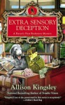 Extra Sensory Deception: A Raven's Nest Bookstore Mystery - Allison Kingsley