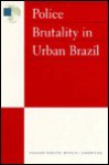 Police Brutality in Urban Brazil - James Cavallaro, Human Rights Watch, Anne Manuel