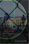 The Internet Playground: Children's Access, Entertainment, and MIS-Education - Ellen Seiter, Toby Miller