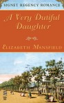 A Very Dutiful Daughter: Signet Regency Romance (Intermix) - Elizabeth Mansfield