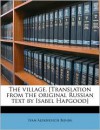 The Village. [Translation from the Original Russian Text by Isabel Hapgood] - Ivan Bunin