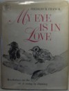 My Eye is in Love Revelations on the Act of Seeing By Drawing - Frederick Franck