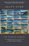 The Ongoing Moment - Geoff Dyer