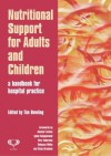 Nutritional Support for Adults and Children: A Handbook for Hospital Practice - Tim Bowling