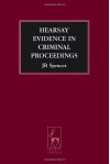 Hearsay Evidence in Criminal Proceedings. Criminal Law Library. - John Spencer, John Tiley