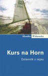 Kurs na Horn. Dziennik z rejsu - Monika Witkowska