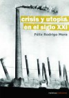 Crisis y utopía en el siglo XXI - Félix Rodrigo Mora