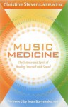 Music Medicine: The Science and Spirit of Healing Yourself with Sound - Christine Stevens