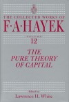 The Pure Theory Of Capital - Friedrich Hayek