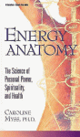 Energy Anatomy: Science of Personal Power, Spirituality and Health - Caroline Myss